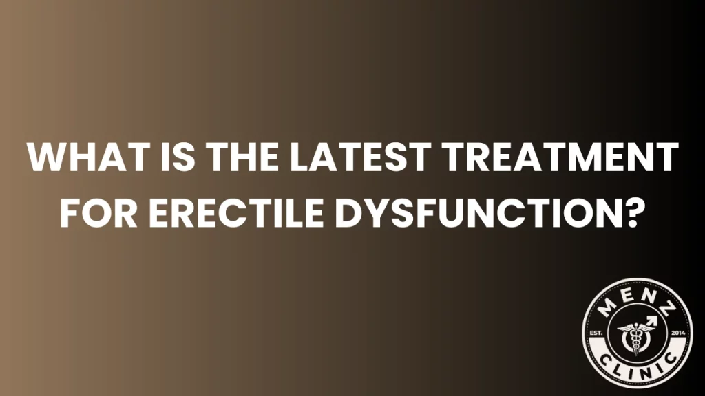 What is The Latest Treatment for Erectile Dysfunction?