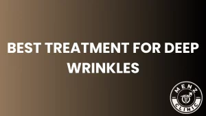 Best Treatment for Deep Wrinkles