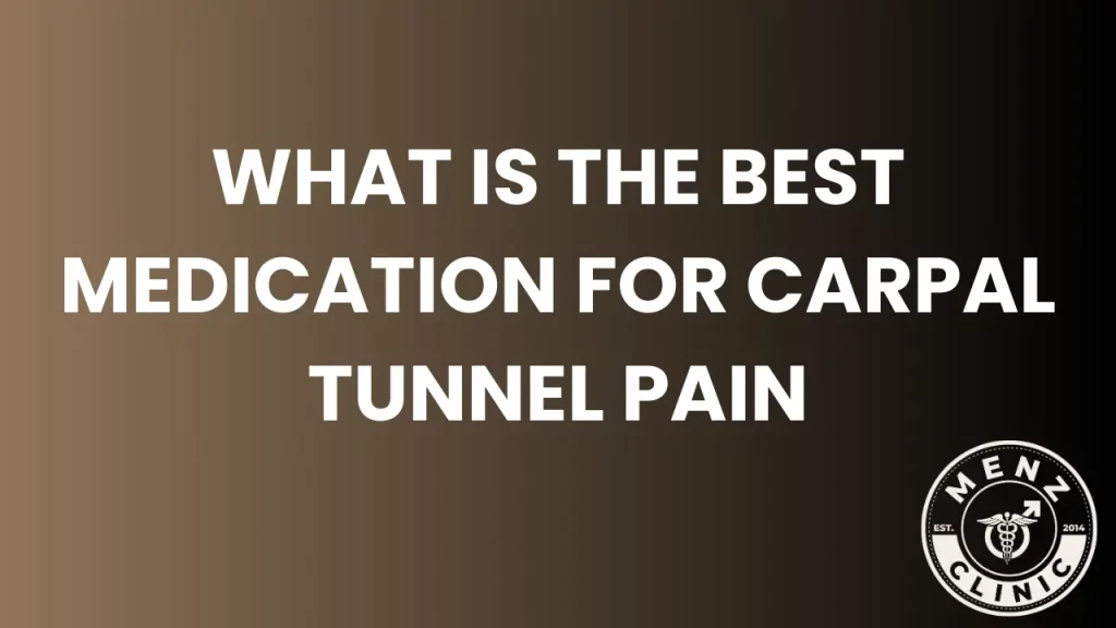 What is The Best Medication for Carpal Tunnel Pain