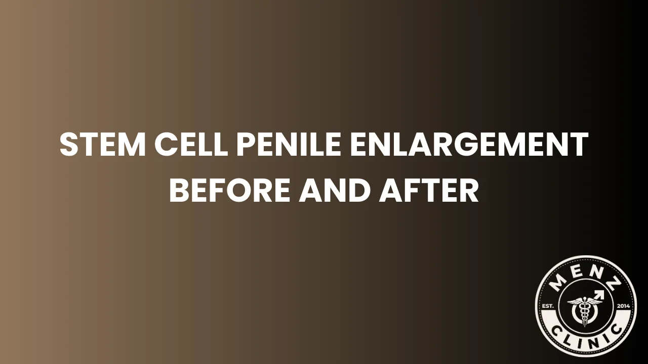 Stem Cell Penile Enlargement Before and After